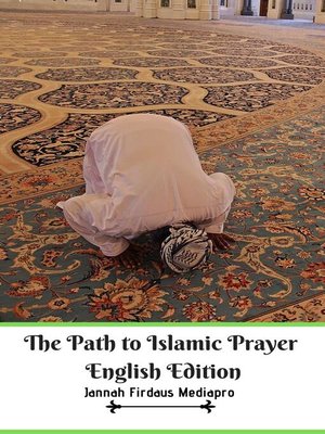 cover image of The Path to Islamic Prayer English Edition